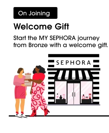 Start the MY SEPHORA journey from Bronze with a welcome gift.